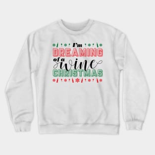 I'm Dreaming of a Wine Christmas Crewneck Sweatshirt